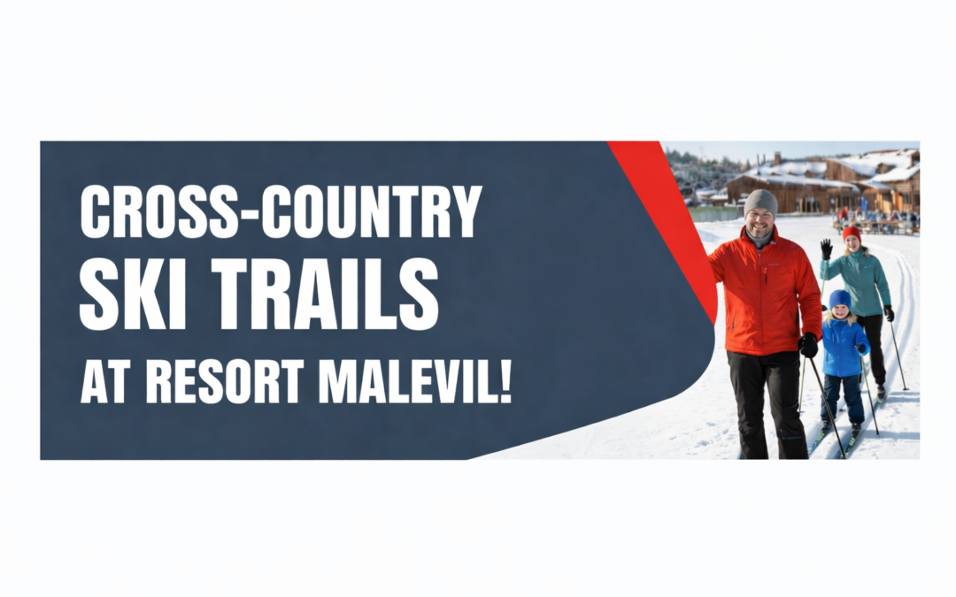 Cross-Country Ski Trails at Resort Malevil – Winter Fun for the Whole Family